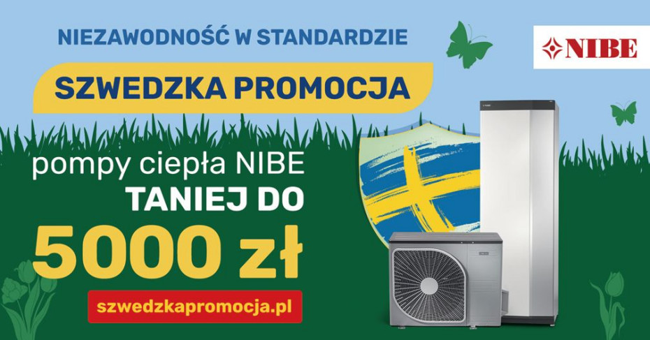 Zaoszczędź do 5000 zł w szwedzkiej promocji pomp ciepła NIBE! Promocja trwa do 15 lipca 2024 r.