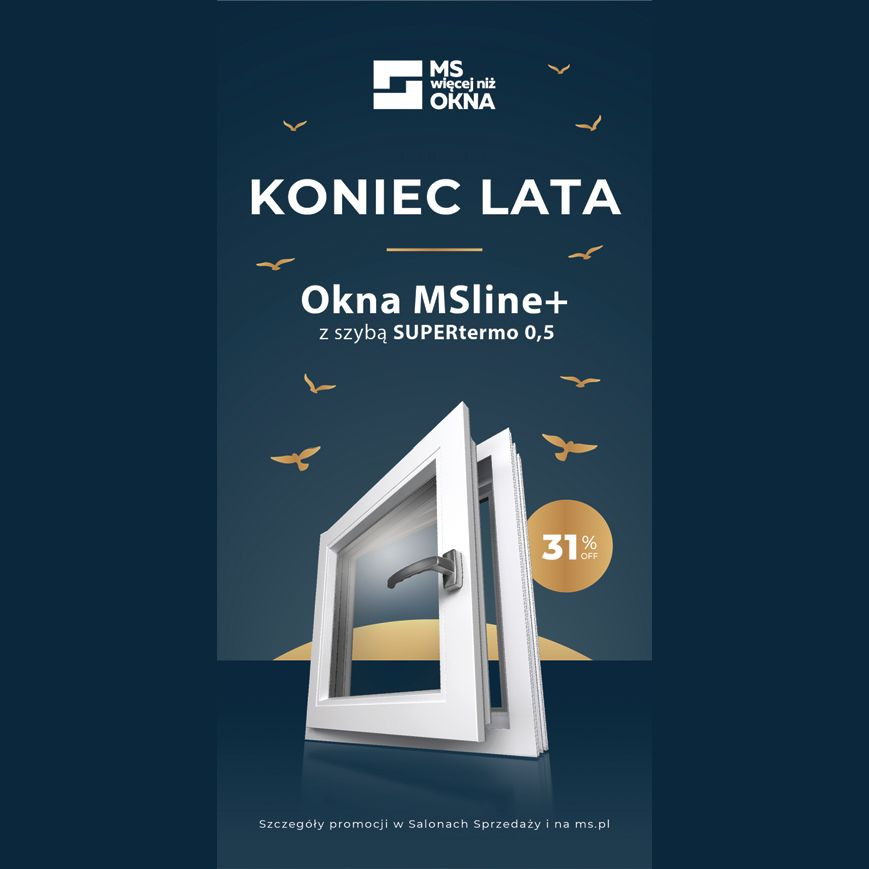 Promocja Koniec Lata od MS więcej niż OKNA - 31% rabatu na BESTSELLER!